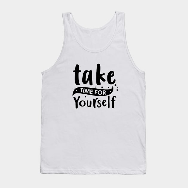 Take Time for Yourself Tank Top by lumenoire